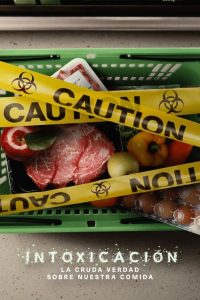 Intoxicación: La cruda verdad sobre nuestra comida